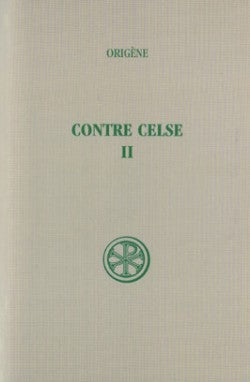 Contre Celse. Vol. 2. Livres II et IV book