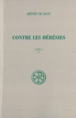 Contre les hérésies. Vol. 5-2. Livre V : texte et traduction Religion & Esotericism