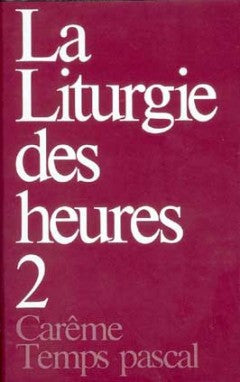 La liturgie des heures. Vol. 2. Carême, temps pascal book