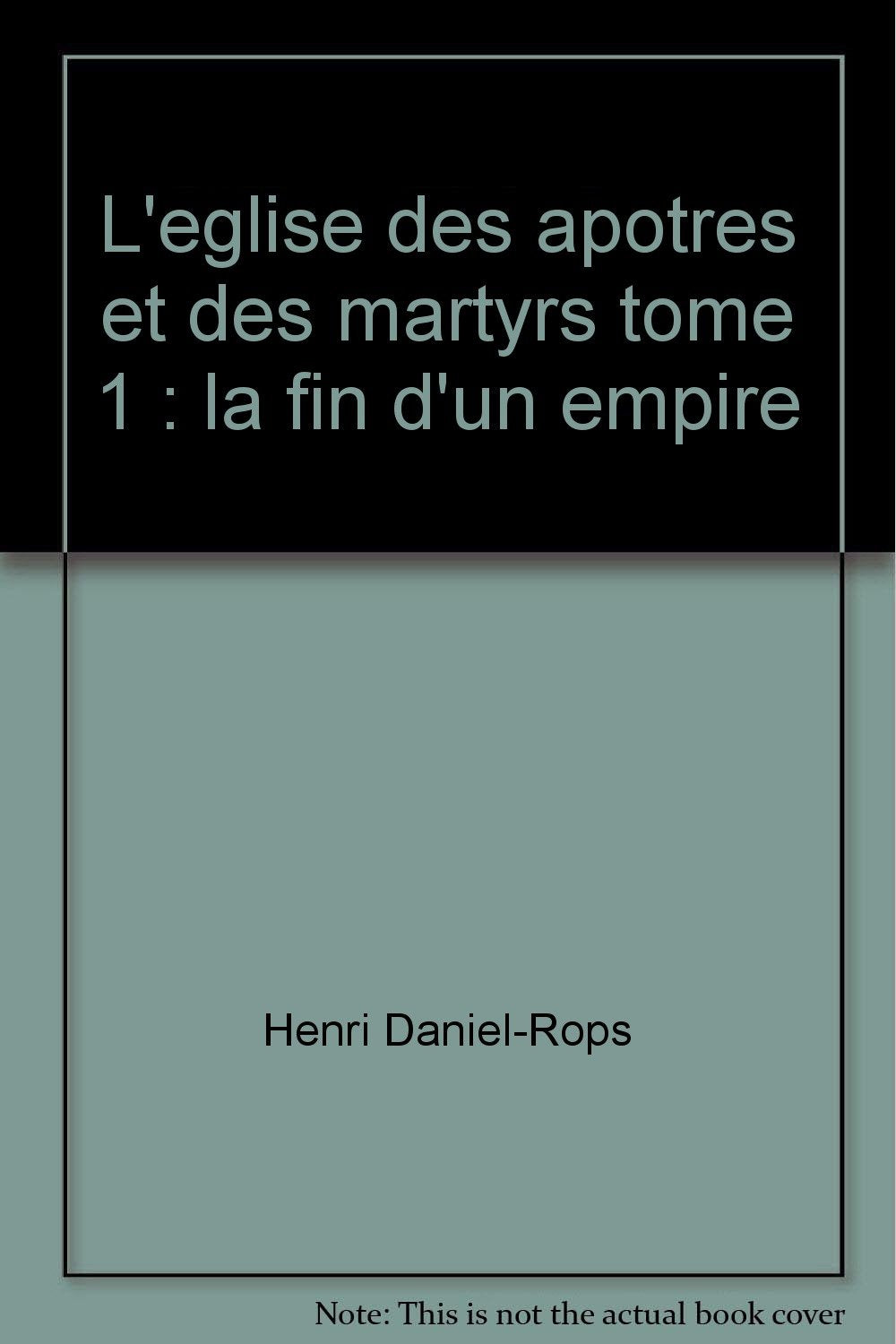 L'Eglise des Apôtres et des martyrs. Vol. 1. La Fin d'un Empire Books