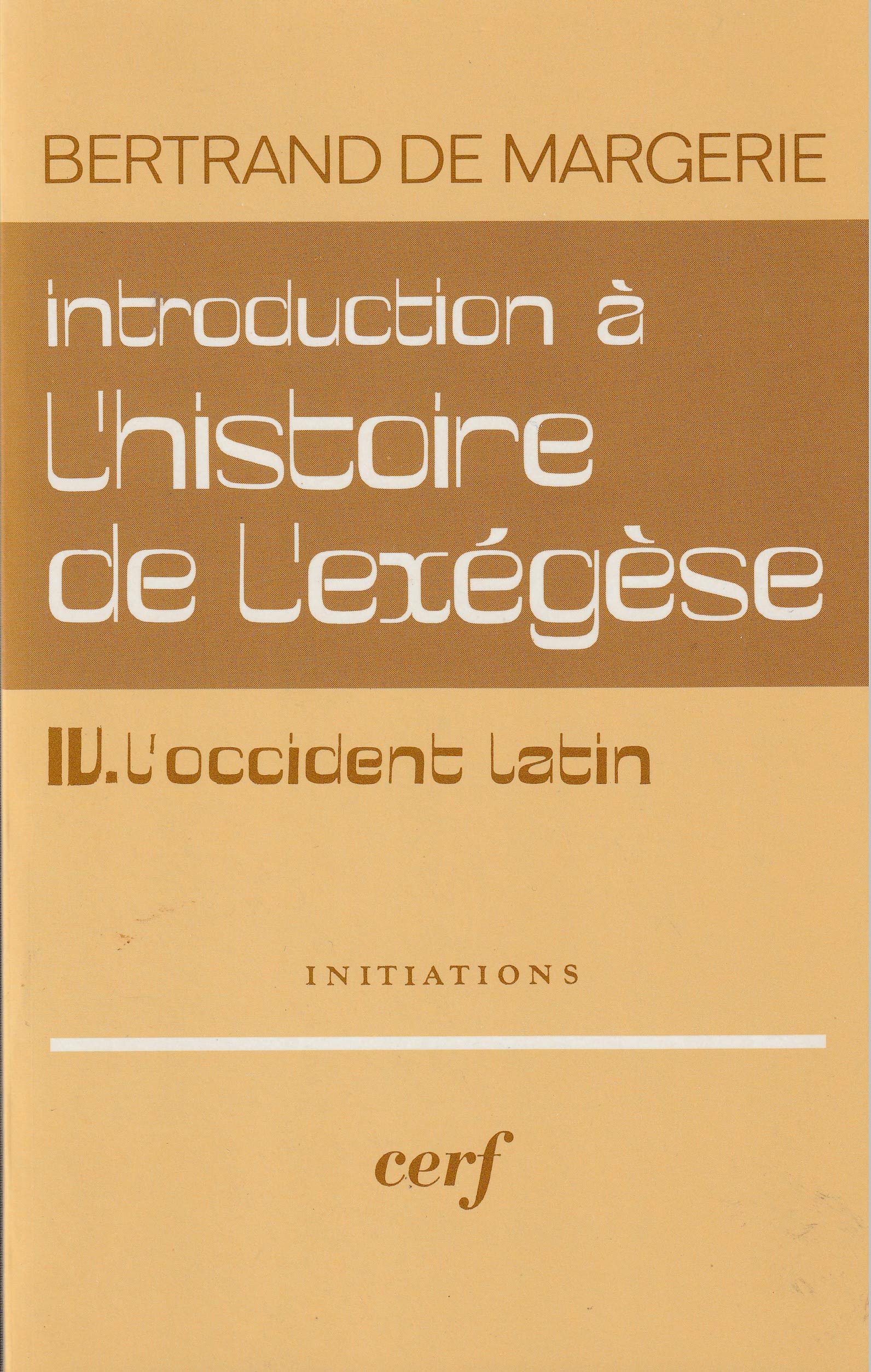 Introduction A L'Histoire De L'Exegese. Tome 4, L'Occident Latin De Leon Le Grand A Bernard De Clairvaux book