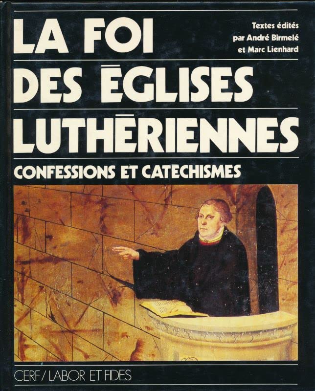 La foi des églises luthériennes: Confessions et catéchismes book