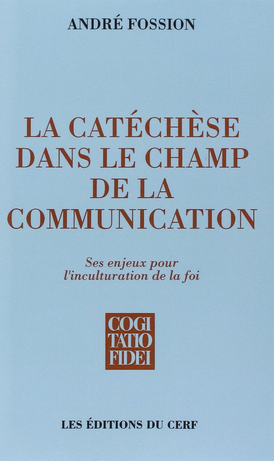 LA CATECHESE DANS LE CHAMP DE LA COMMUNICATION - SES ENJEUX POUR L'INCULTURATION DE LA FOI Religion & Esotericism