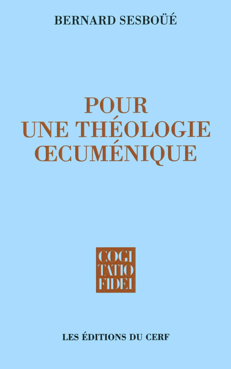 POUR UNE THEOLOGIE CUMENIQUE: Église et sacrements, eucharistie et ministères, la Vierge Marie Religion & Esotericism