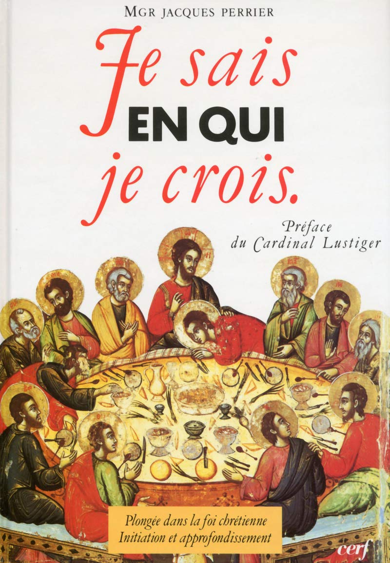 Je sais en qui je crois : Plongée dans la foi chrétienne, initiation et approfondissement book