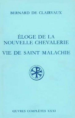 Oeuvres complètes. Vol. 31. Eloge de la nouvelle chevalerie. Vie de saint Malachie book
