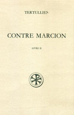 Contre Marcion. Vol. 2. Livre II book