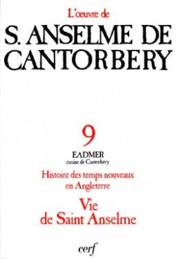 L'oeuvre d'Anselme de Cantorbéry. Vol. 9. Histoire des temps nouveaux en Angleterre (I-IV) : d'après le texte établi par Martin Rule. Vie de saint Anselme : d'après le texte établi par R.W. Southern Religion & Esotericism