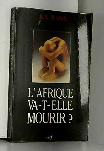 L'afrique va-t-elle mourir ? : bousculer l'imaginaire africain : essai d'éthique politique Books