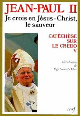 Catéchèse sur le Credo. Vol. 5. Je crois en Jésus-Christ, le sauveur book