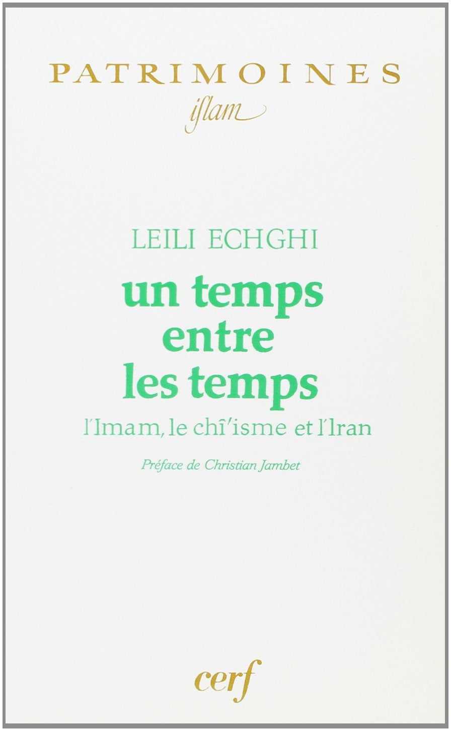 UN TEMPS ENTRE LES TEMPS: L'imam, le chî'isme et l'Iran Religion & Esotericism