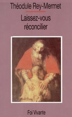 Laissez-vous réconcilier : la confession aujourd'hui ? Religion & Esotericism