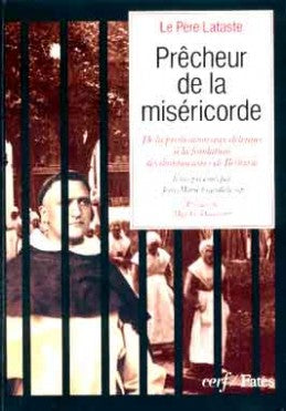 Prêcheur de la miséricorde : de la prédication aux détenues à la fondation des dominicaines de : Béthanie Religion & Esotericism