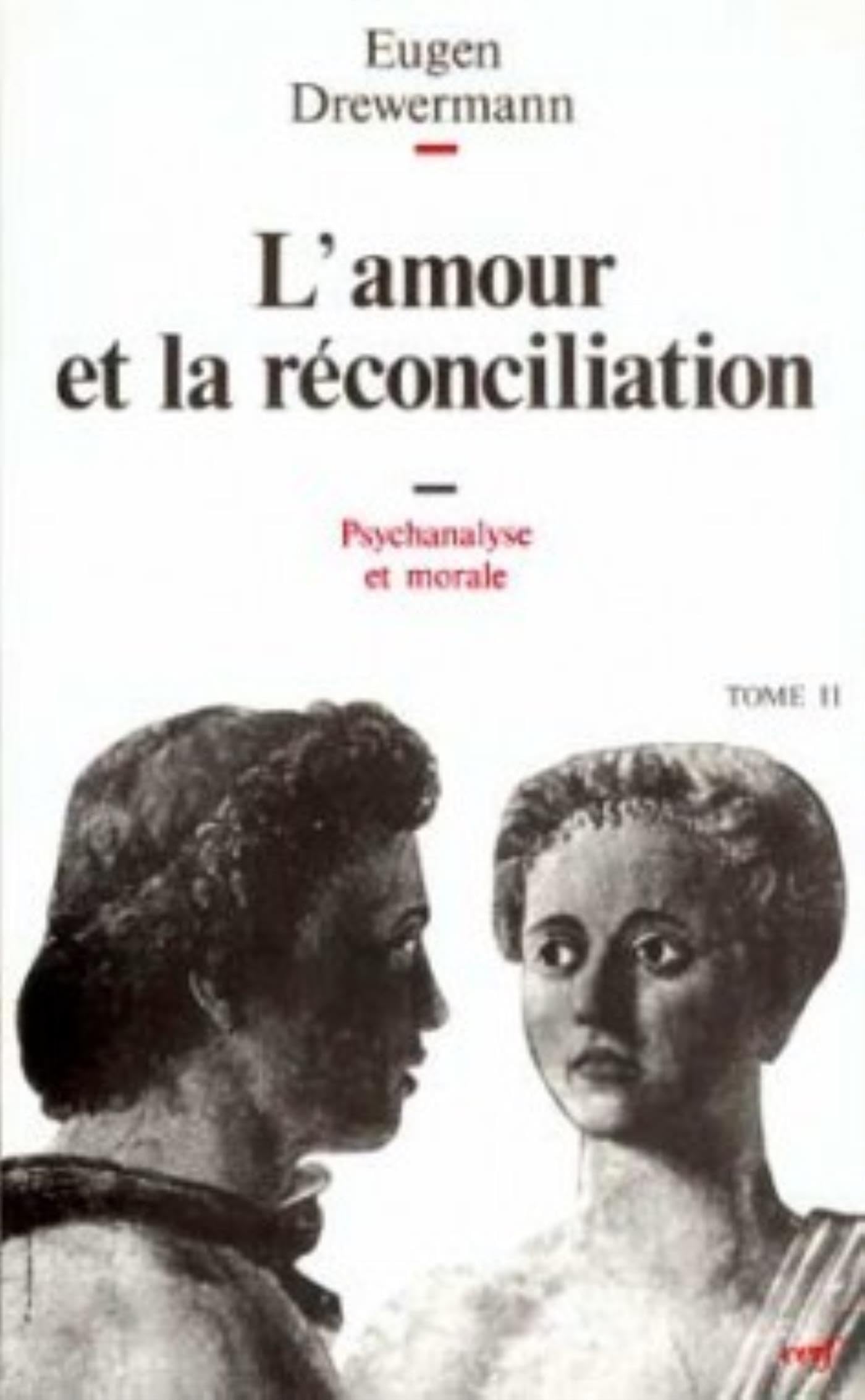 Psychanalyse et théologie morale, tome 2 : L'Amour et la Réconciliation book