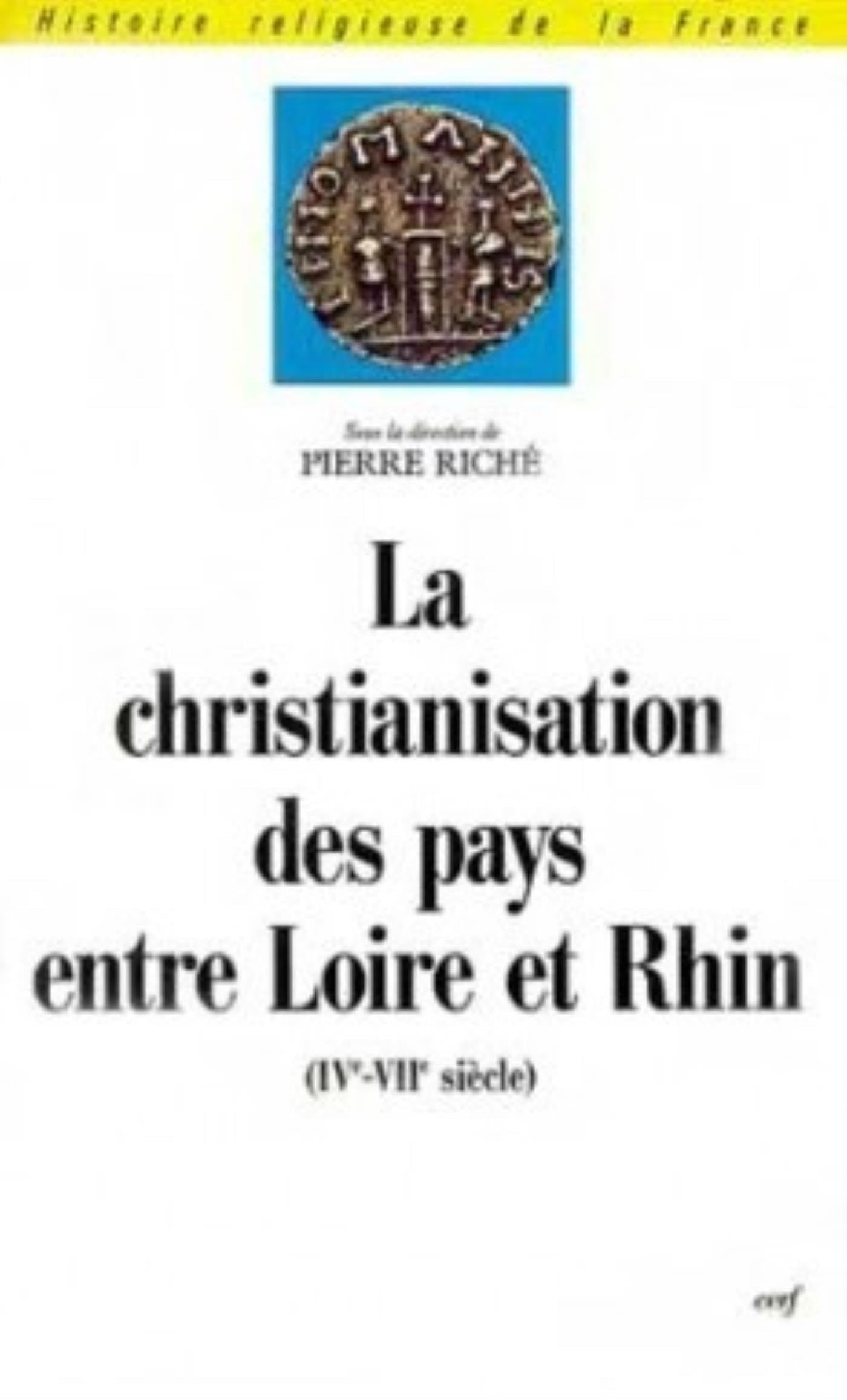 Christianisation des pays entre Loire et Rhin: IVe-VIIe siècle, actes du colloque de Nanterre, 3-4 mai 1974 Philosophy