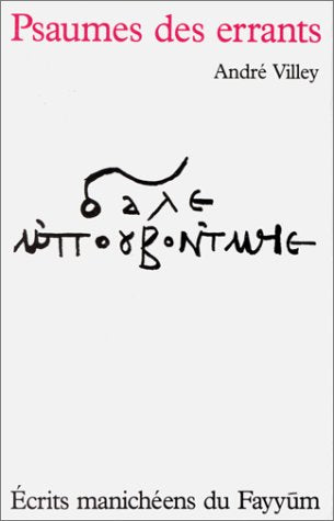 Psaumes des errants : écrits manichéens du Fayyum book