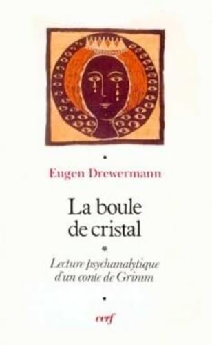 La boule de cristal : Interprétation psychanalytique d'un conte de Grimm book
