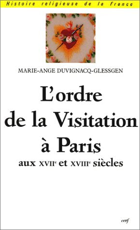 L'ORDRE DE LA VISITATION À PARIS AUX XVIIE ET XVIIIE SIÈCLES Philosophy