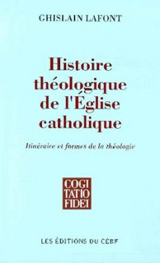 Histoire théologique de l'Eglise catholique : itinéraire et formes de la théologie Religion & Esotericism