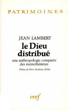 Le Dieu distribué : une anthropologie comparée des monothéismes book