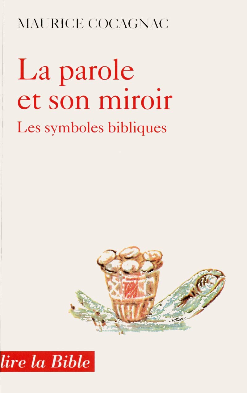 LA PAROLE ET SON MIROIR: Les symboles bibliques Religion & Esotericism