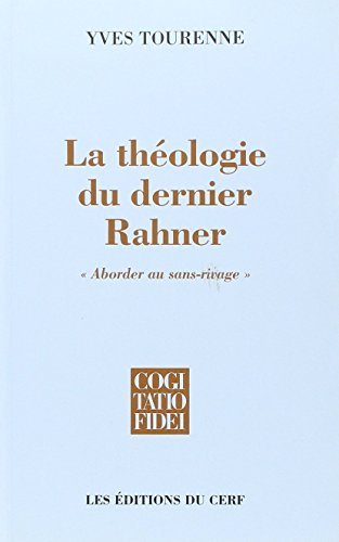 LE THÉOLOGIE DU DERNIER RAHNER: "aborder au sans-rivage", approches de l'articulation entre philosophie et théologie chez le dernier Rahner Religion & Esotericism