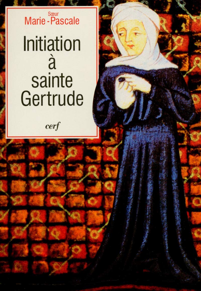 INITIATION À SAINTE GERTRUDE D'HELFTA Religion & Esotericism