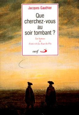 Que cherchez-vous au soir tombant ? : les hymnes de Patrice de la Tour du Pin book
