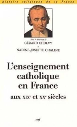 L'ENSEIGNEMENT CATHOLIQUE EN FRANCE AUX XIXE ET XXE SIÈCLES book