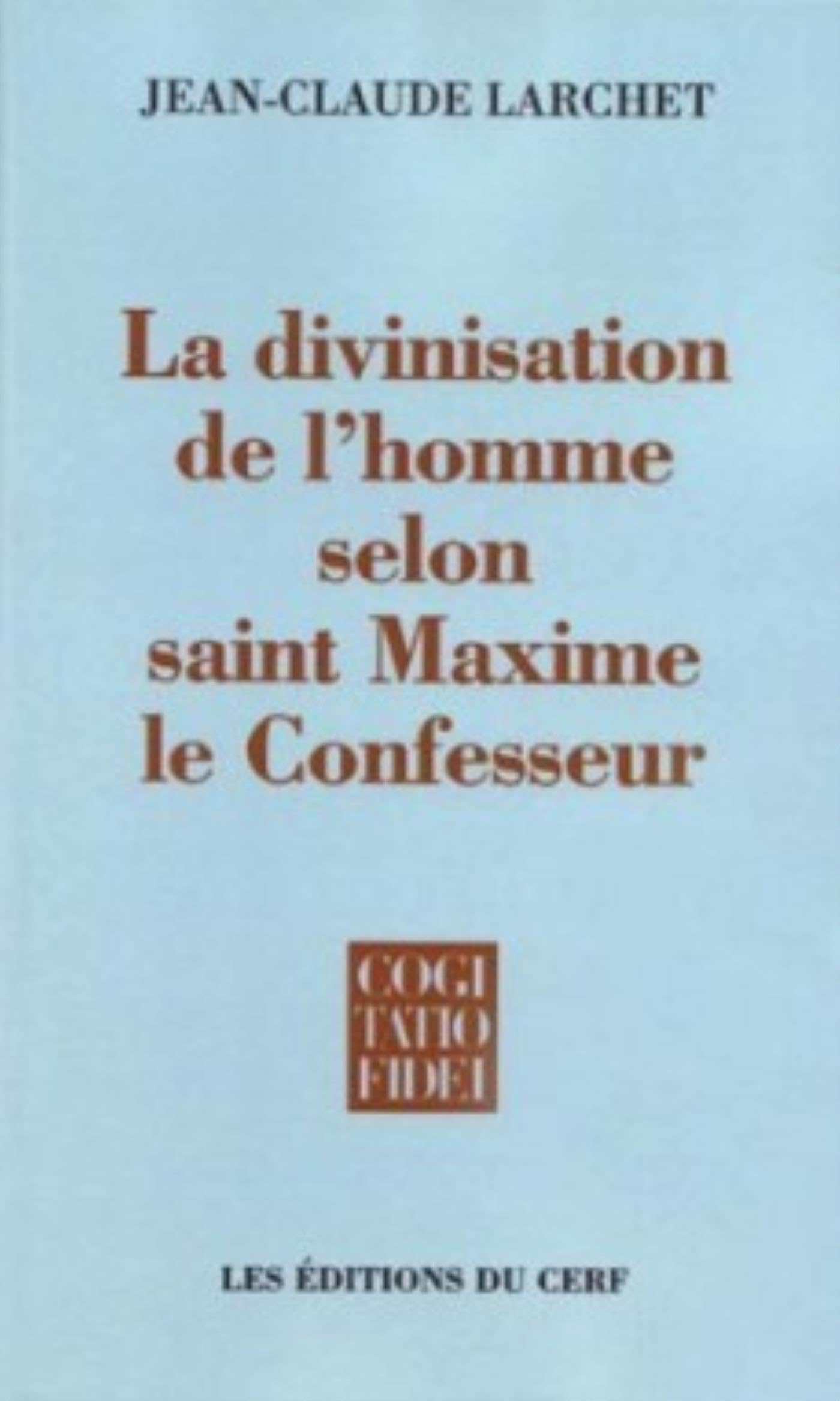 La Divinisation de l'homme selon saint Maxime le Confesseur book