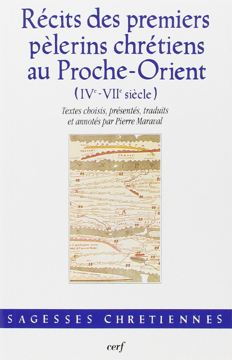 Récits des premiers pèlerins chrétiens au Proche-Orient (IVè-VIIè siècle) book