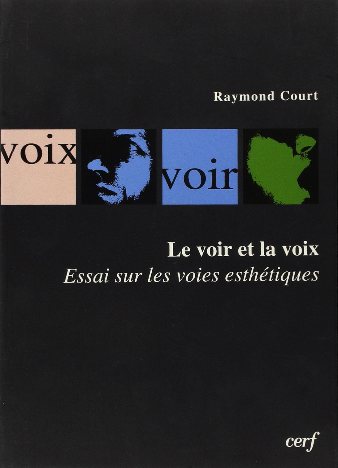 Le voir et la voix: Essai sur les voies esthétiques Books