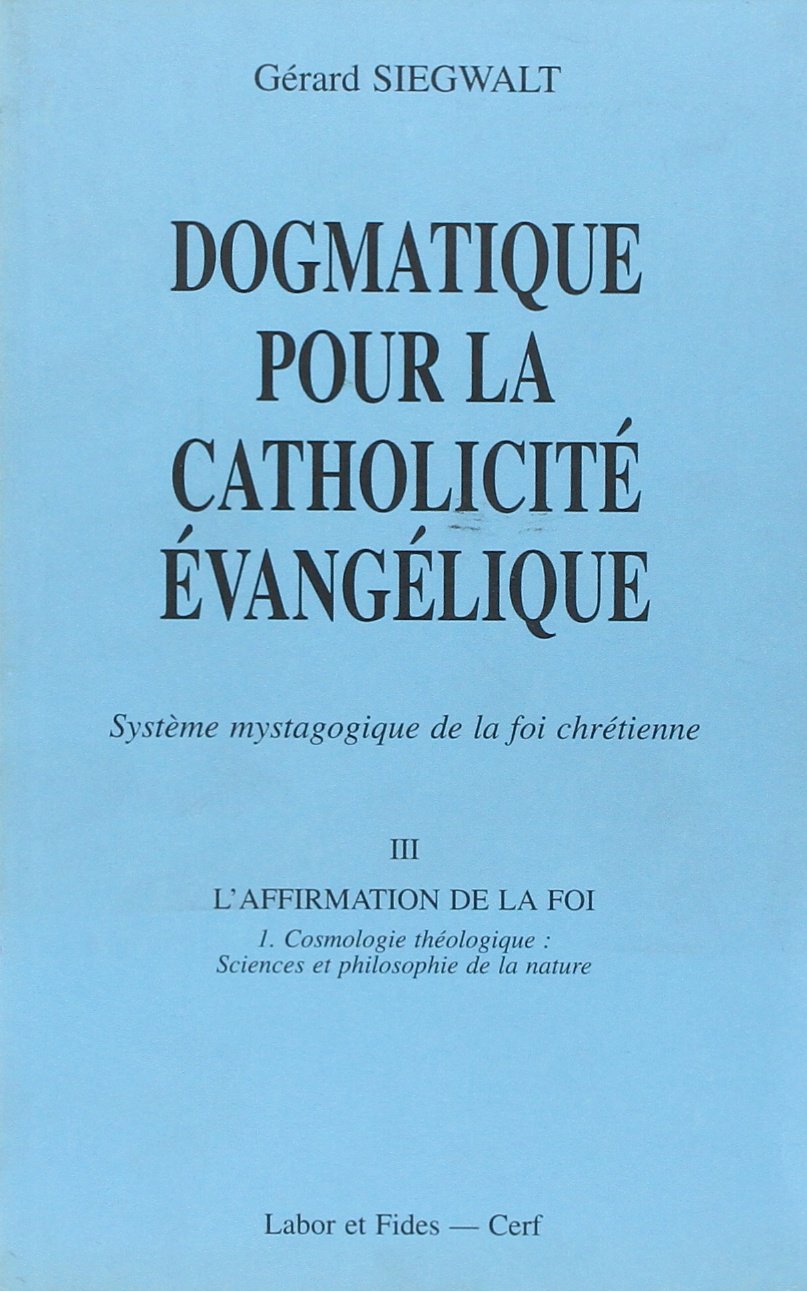 Dogmatique III, 1 : cosmologie théologique, sciences et philosophie de la nature: Tome 3, L'affirmation de la foi Volume 1, Cosmologie théologique : sciences et philosophie de la nature Religion & Esotericism