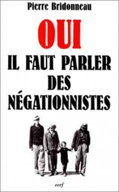 Oui, il faut parler des négationnistes : Roques, Faurisson, Garaudy et les autres Philosophy