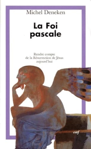 La Foi Pascale. Rendre Compte De La Resurrection De Jesus Aujourd'Hui book