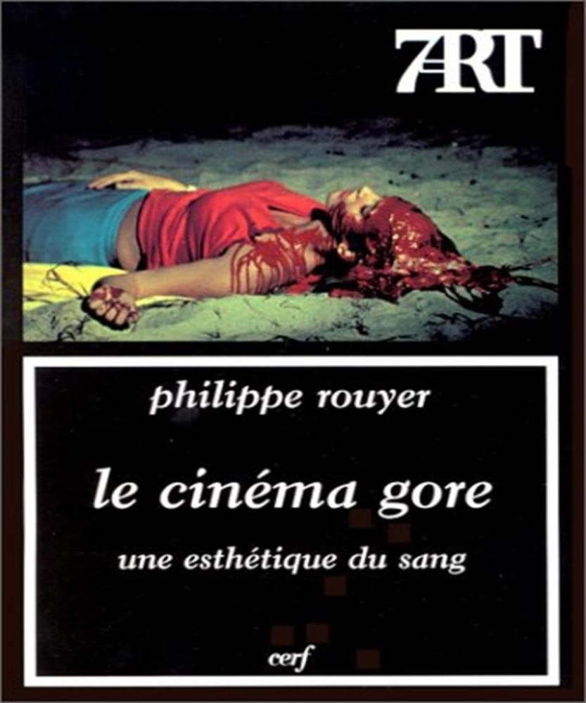 Le Cinéma gore. Une esthétique du sang book