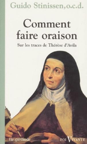 Comment Faire Oraison ? Un Itineraire Sur Les Traces De Therese D'Avila book