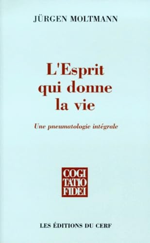 L' esprit qui donne la vie : une pneumatologie intégrale book