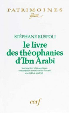 Le livre des théophanies : introduction philosophique, commentaire et traduction annotée du Kitâb al-tajalliyât Religion & Esotericism