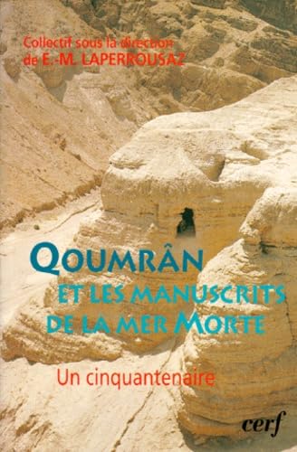 Qoumrân et les Manuscrits de la Mer Morte : Un cinquantenaire book