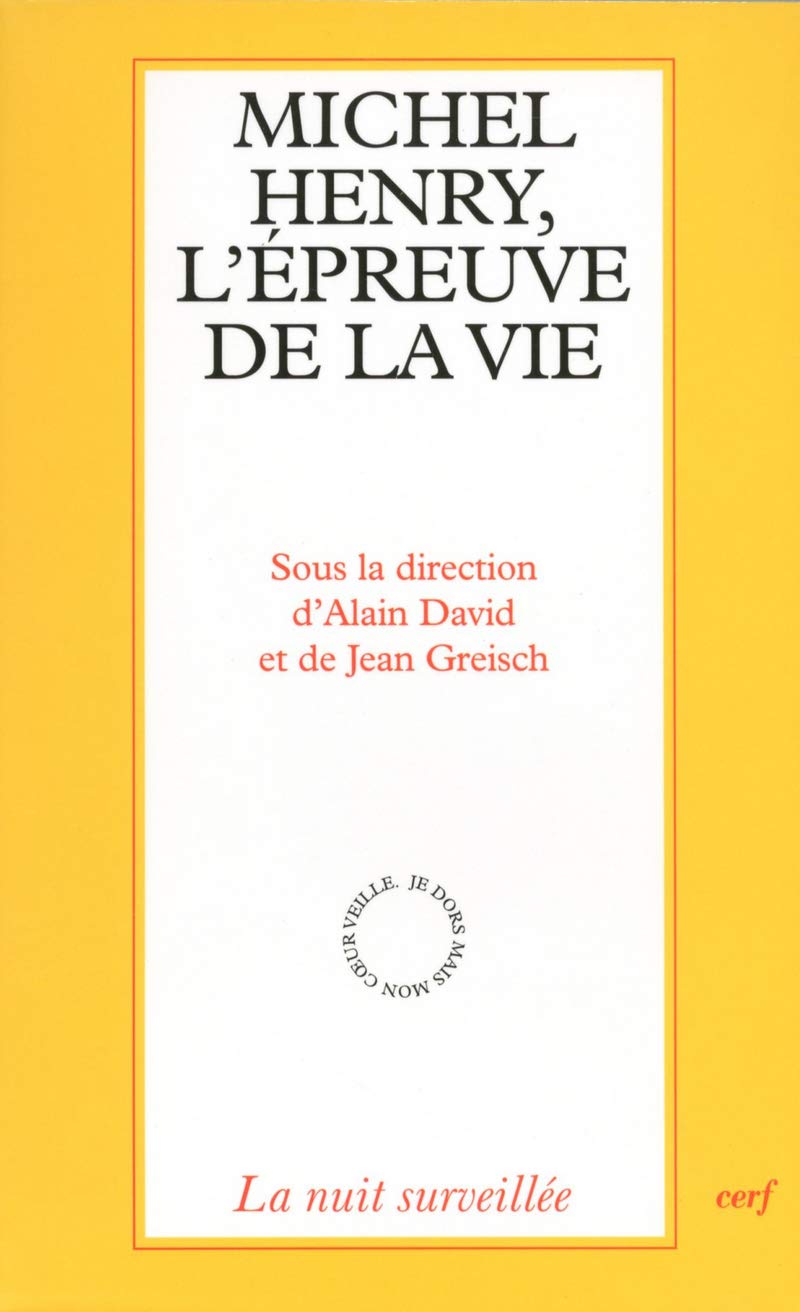 MICHEL HENRY, L'ÉPREUVE DE LA VIE: Actes du Colloque de Cerisy 1996 Philosophy