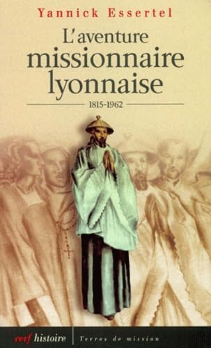 L'aventure missionnaire lyonnaise, 1815-1962 book