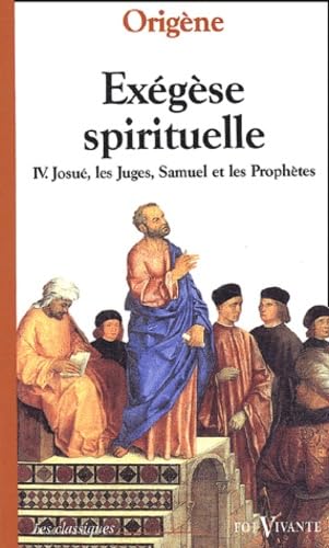 Exégèse spirituelle - IV : Josué - Les Juges - Samuel - Les Prophètes book