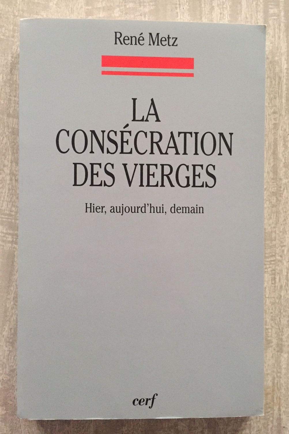 LA CONSECRATION DES VIERGES - HIER, AUJOURD'HUI, DEMAIN Religion & Esotericism