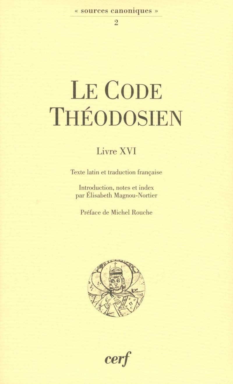 Le Code théodosien (Livre XVI) et sa réception au Moyen Âge book
