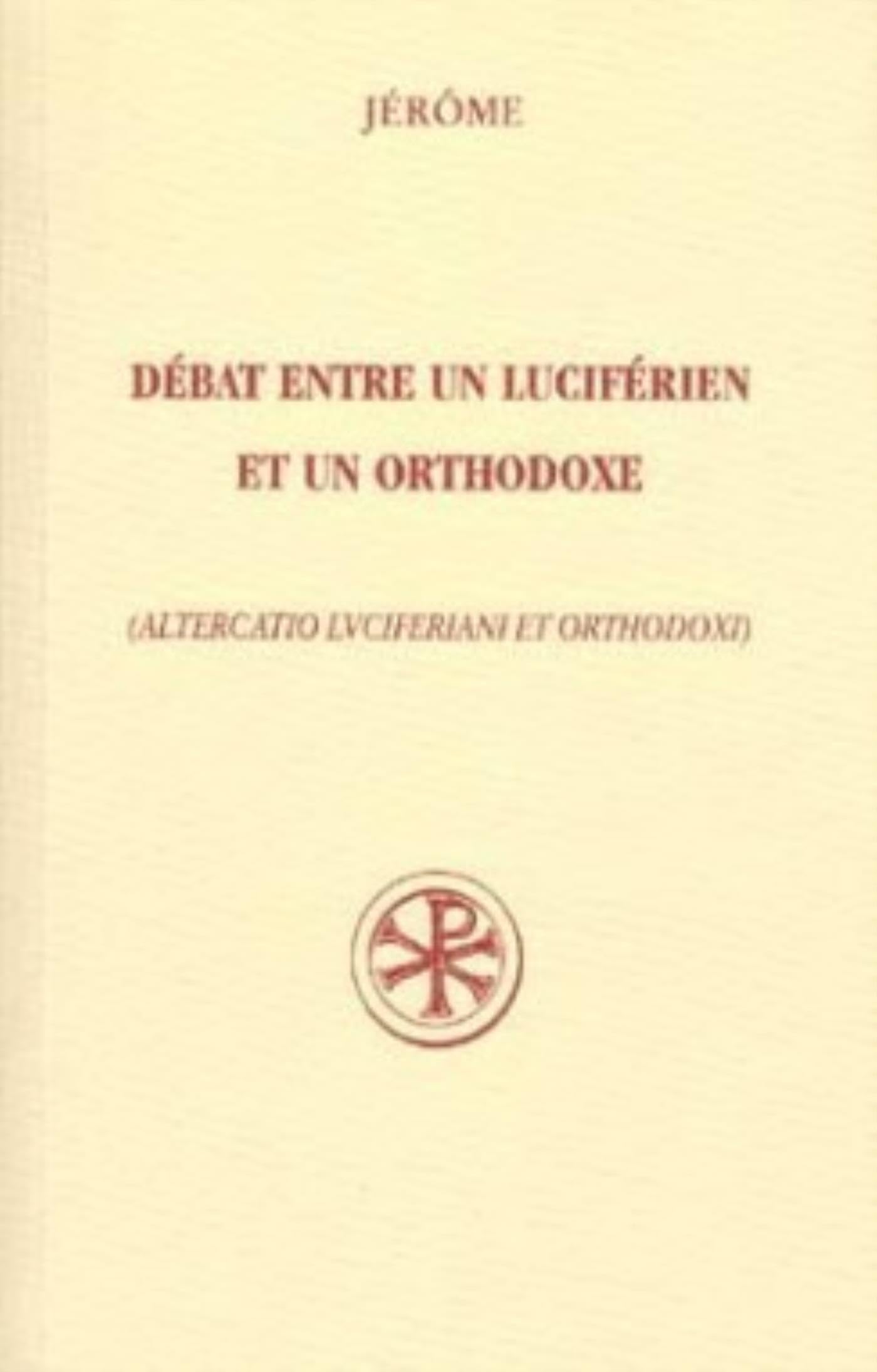 Débat entre un luciférien et un orthodoxe - Altercatio luciferiani et orthodoxi (livre bilingue) book