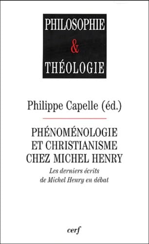 PHÉNOMÉNOLOGIE ET CHRISTIANISME CHEZ MICHEL HENRY book