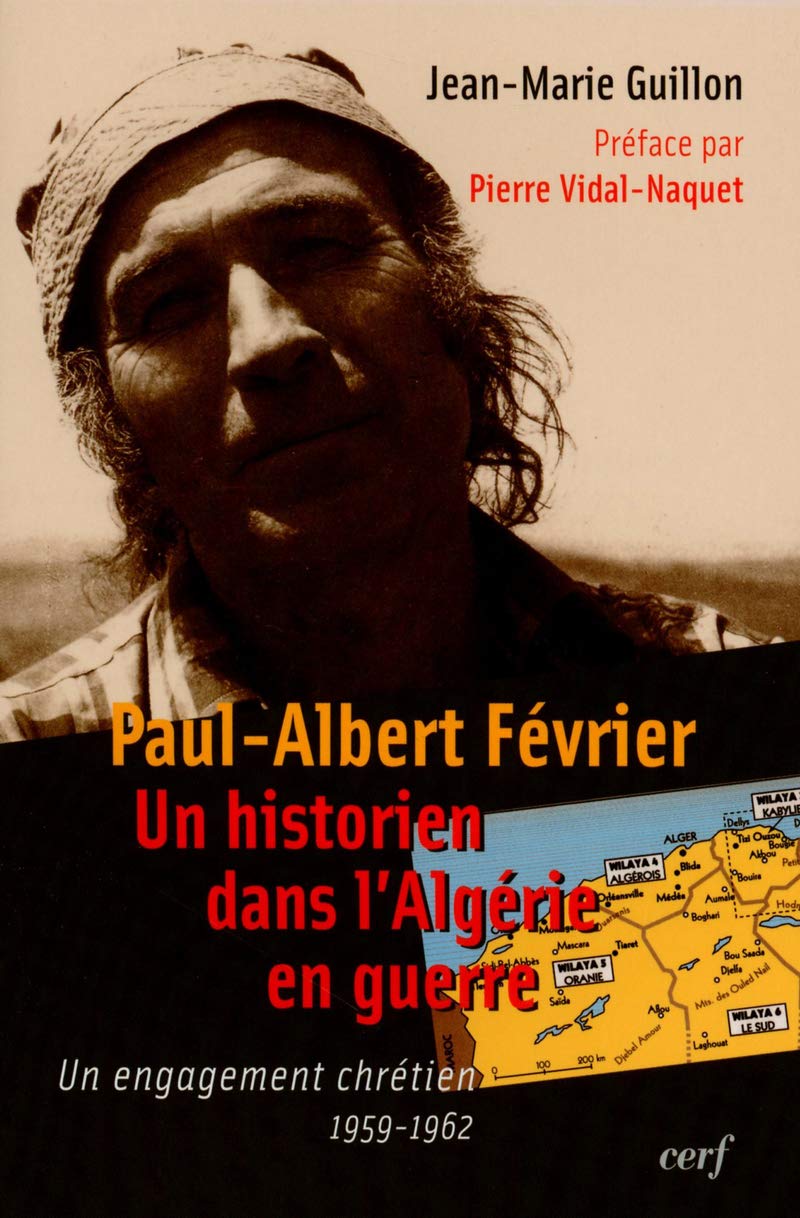 Paul Albert Février : Un historien dans l'Algérie en guerre: Un engagement chrétien 1959-1962 Religion & Esotericism