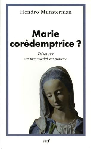 MARIE CORÉDEMPTRICE ?: Débat sur un titre marial controversé Religion & Esotericism
