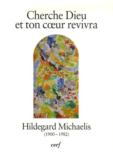 Cherche Dieu et ton coeur revivra: Hildegard Michaelis (1900-1982) book